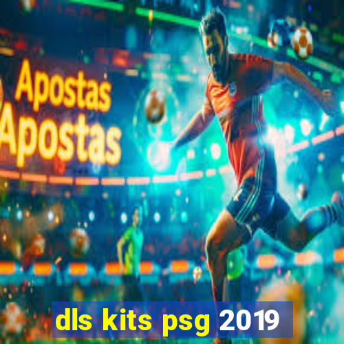 dls kits psg 2019